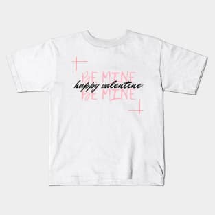 Be mine Kids T-Shirt